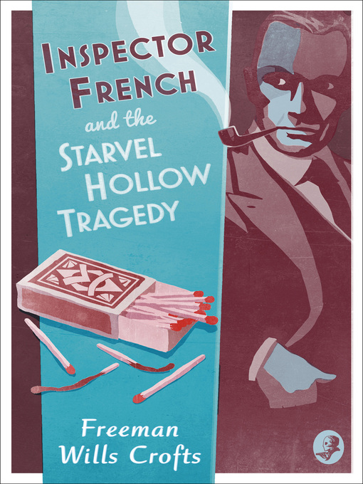 Title details for Inspector French and the Starvel Hollow Tragedy by Freeman Wills Crofts - Available